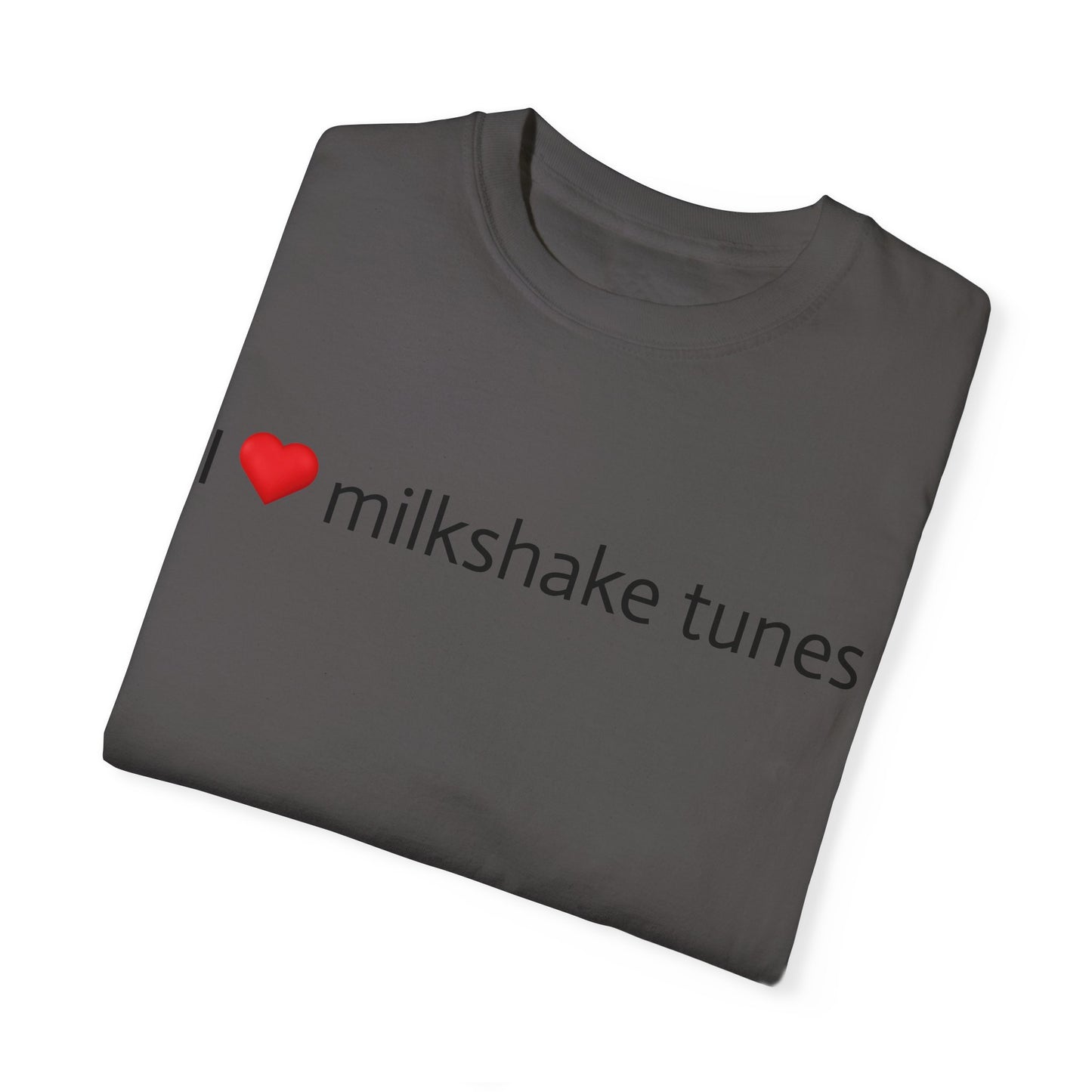 Unisex Garment-Dyed T-shirt - I ❤️ Milkshake Tunes & 262 Diesels Design