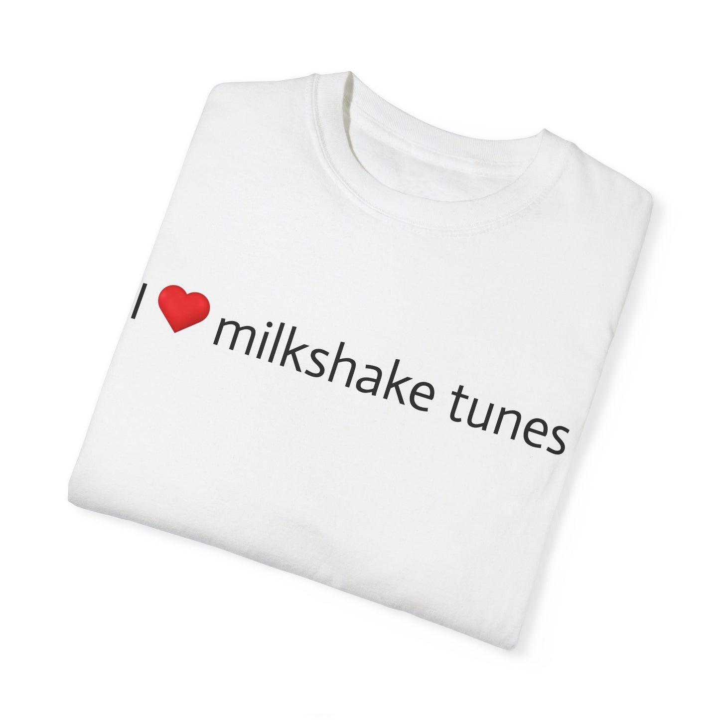 Unisex Garment-Dyed T-shirt - I ❤️ Milkshake Tunes & 262 Diesels Design